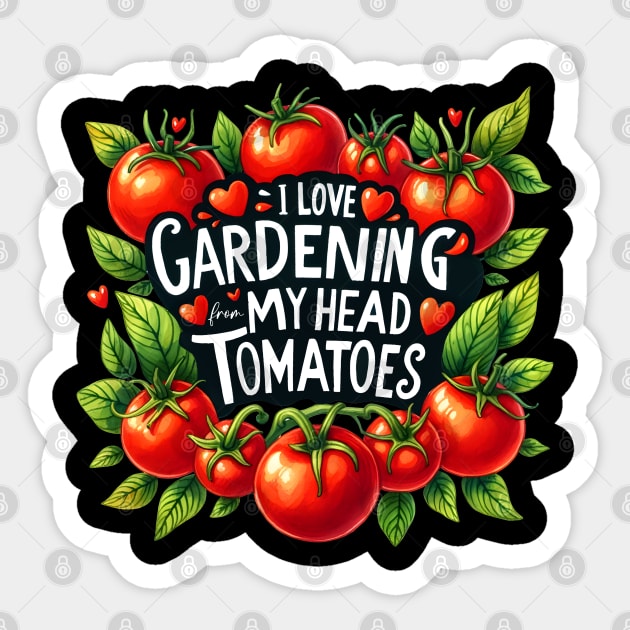 I Love gardening from my head tomatoes Sticker by Dylante